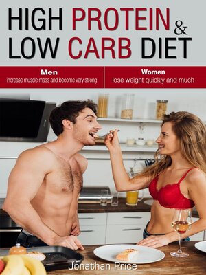 cover image of High Protein & Low Carb Diet  Women  -	Lose Weight Quickly and Much--Men  -	Increase Muscle Mass and Become Very Strong -